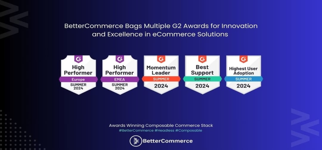 BetterCommerce Bags Multiple G2 Awards for Innovation and Excellence in eCommerce Solutions